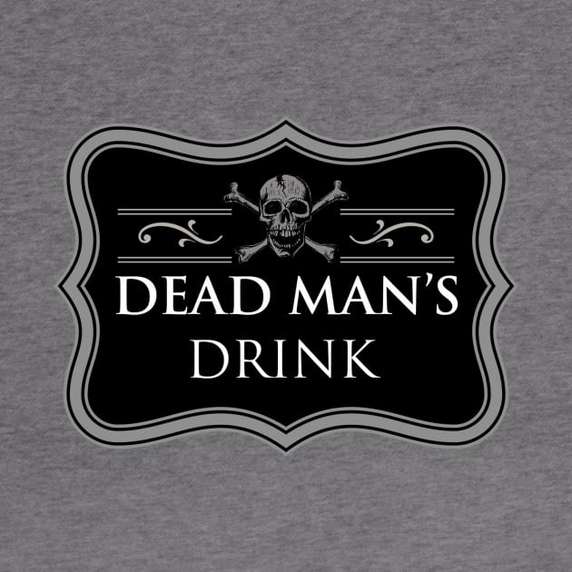 DEAD'S MAN DRINK by theanomalius_merch